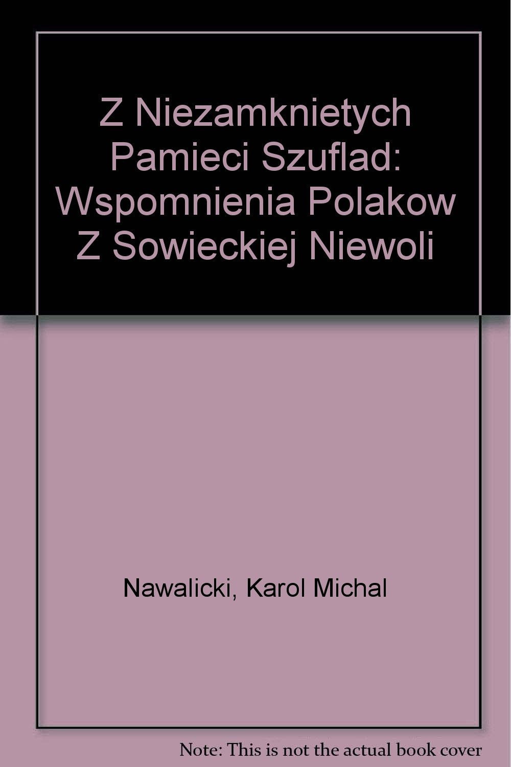 Z Niezamknietych Pamieci Szuflad: Wspomnienia Polakow Z Sowieckiej Niewoli Politics & History