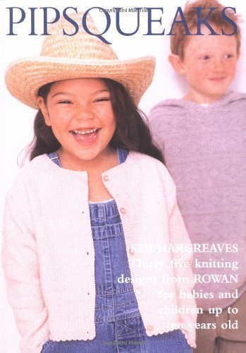 Pipsqeaks: Thirty-Five Knitting Designs for Babies and Children Up to Ten Years Old Hobbies & Crafts