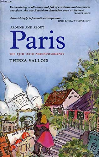 Around and About Paris: New Horizons : Haussman's Annexation the 13th, 14th, 15th, 16th, 17th, 18th, 19th &20th Arrondissements Leisure, Home & Garden