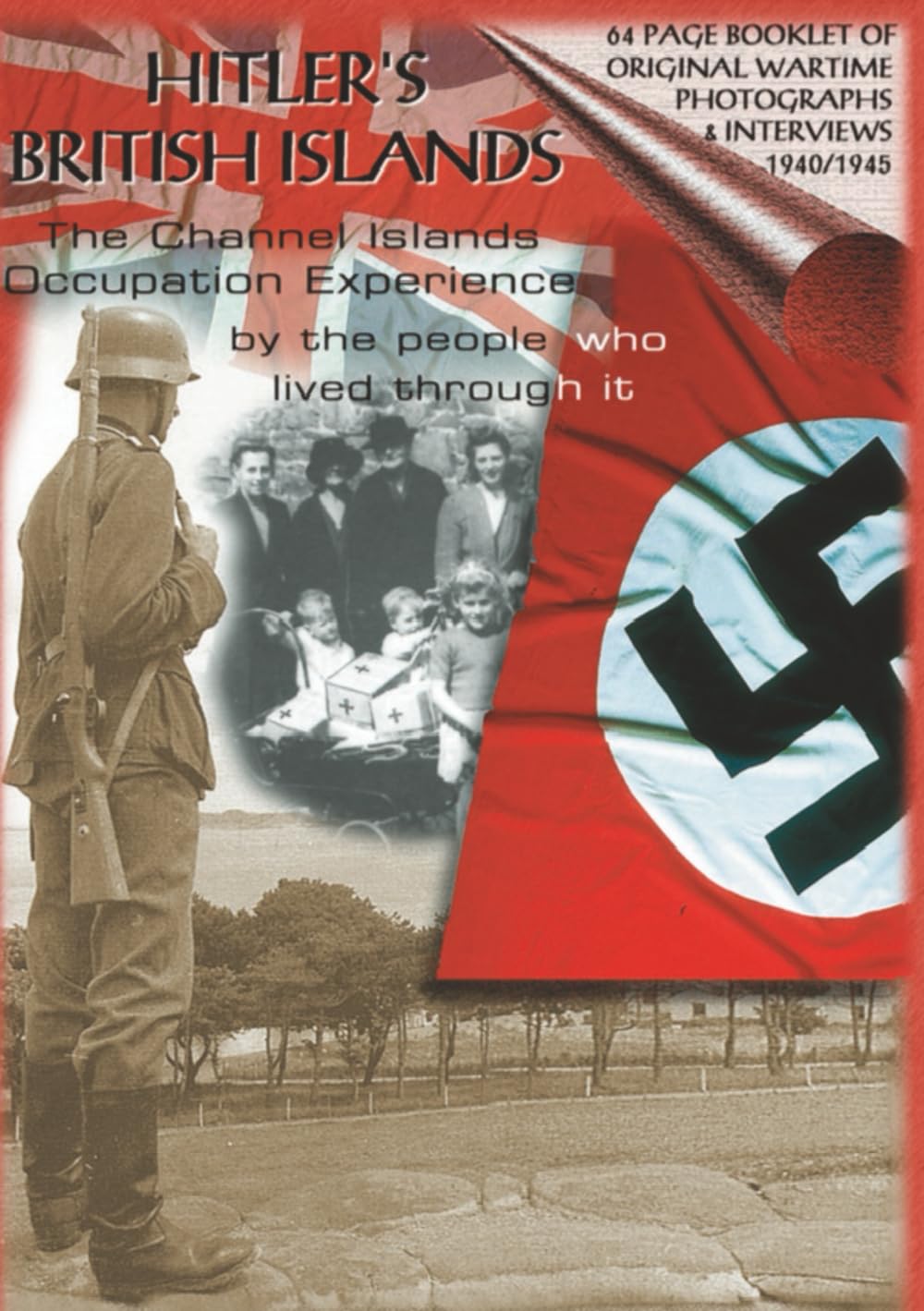 Hitler's British Islands: The Channel Islands occupation experience by the people who lived through it Politics & History