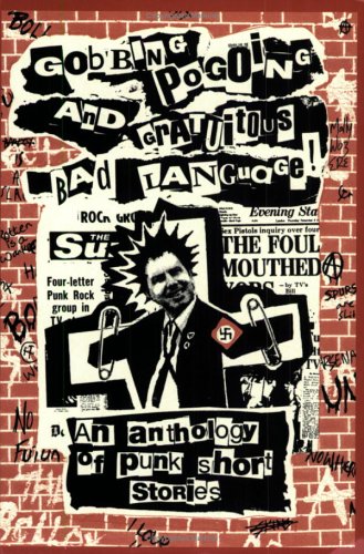 Gobbing, Pogoing and Gratuitous Bad Language: An Anthology of Punk Short Stories book