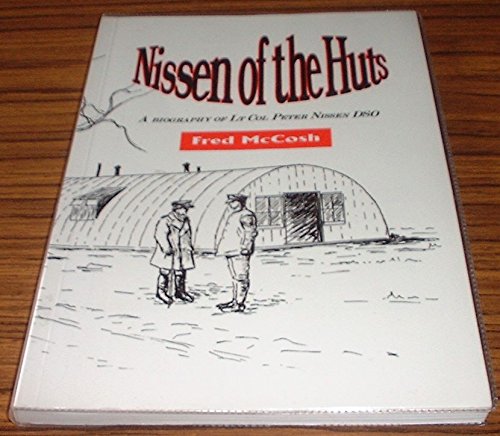 Nissen of the Huts: Biography of Lt.Col.P.N.Nissen, RE DSO Memories