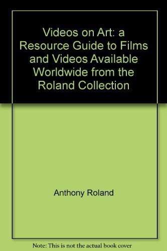 Videos on Art a resource guide to films and videos available worldwide Books