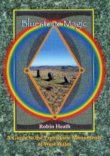 Bluestone Magic: A Guide to the Prehistoric Monuments of West Wales Religion & Esotericism