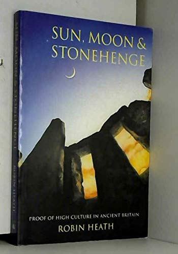 Sun, Moon & Stonehenge: Proof of High Culture in Ancient Britain Politics & History