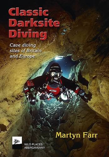 Classic Darksite Diving: Cave Diving Sites of Britain and Europe Leisure & Fun