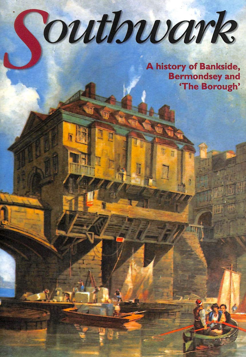 Southwark: A History of Bankside, Bermondsey and the Borough Politics & History