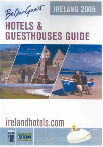 Ireland 2005: Hotels and Guesthouses (Be Our Guest S.) Leisure, Home & Garden