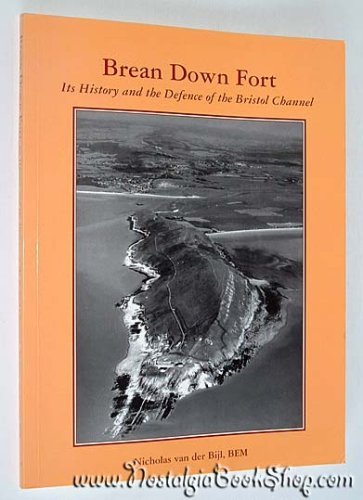 Brean Down Fort: Its History and the Defence of the Bristol Channel Politics & History