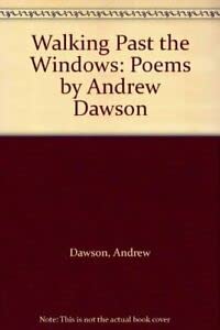 Walking Past the Windows: Poems by Andrew Dawson Poetry