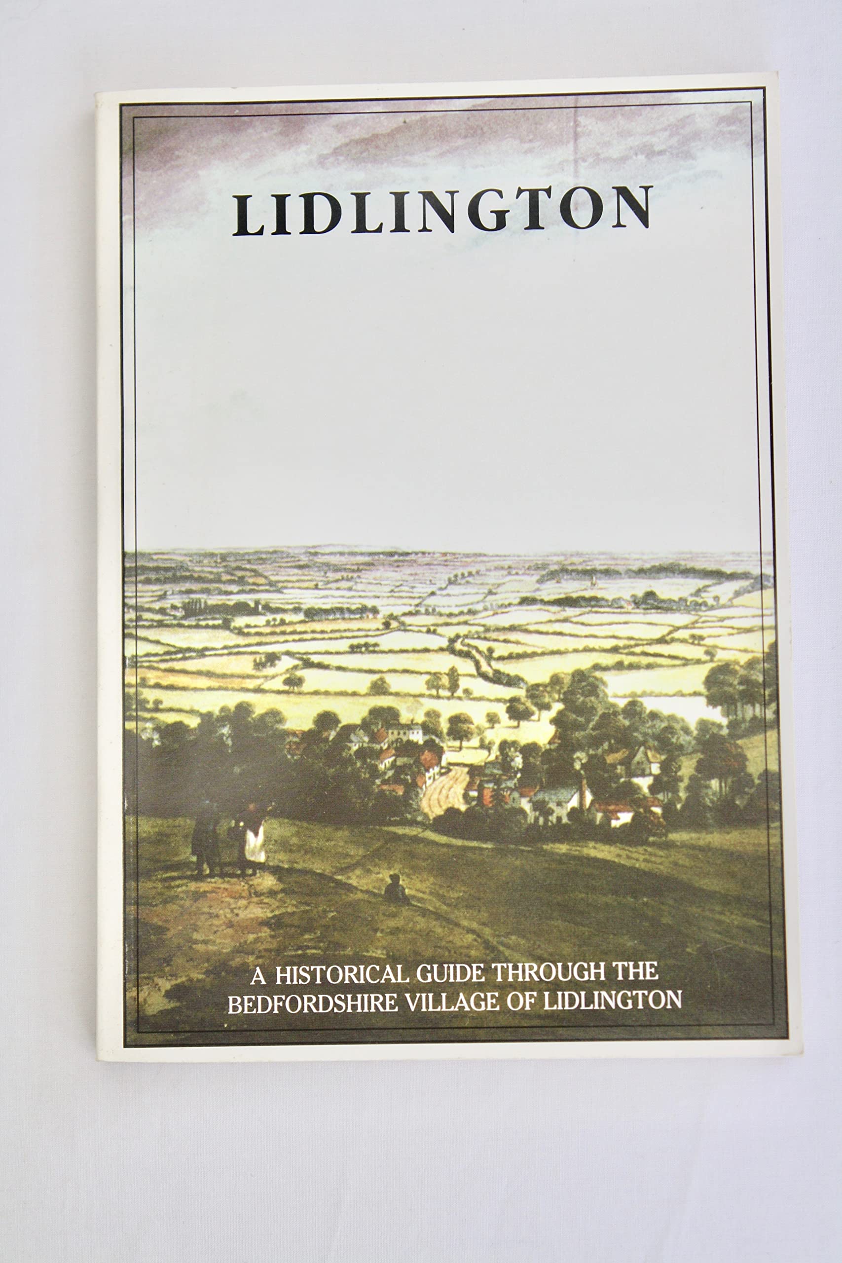 LIDLINGTON A Historical Guide Through the Bedfordshire Village of Lidlington book