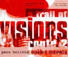 A Trail of Visions: Route 2 : Peru, Bolivia, Ecuador, Colombia book