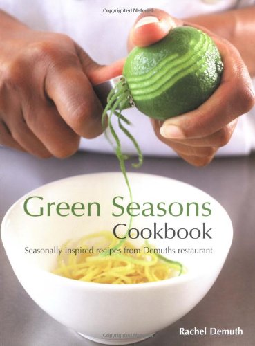 Green Seasons Cookbook: Seasonally Inspired Recipes from Demuths Restaurant Leisure, Home & Garden