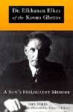 Values, Belief and Survival: Dr.Elkhanan Elkes and the Kovno Ghetto - A Memoir Politics & Society