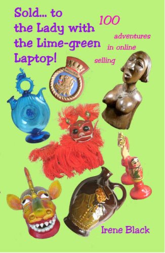 Sold...to the Lady with the Lime-green Laptop!: 100 Adventures in Online Selling Computer Science