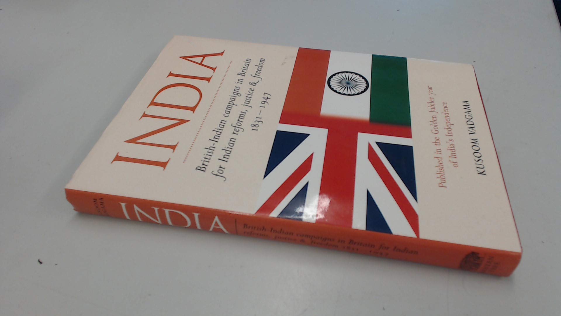 India: British-Indian Campaigns in Britain for Indian Reforms, Justice and Freedom 1831-1947 Politics & History