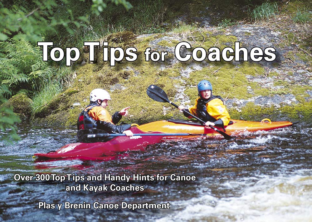 Top Tips for Coaches: Over 300 Top Tips and Handy Hints for Canoe and Kayak Coaches Leisure & Fun