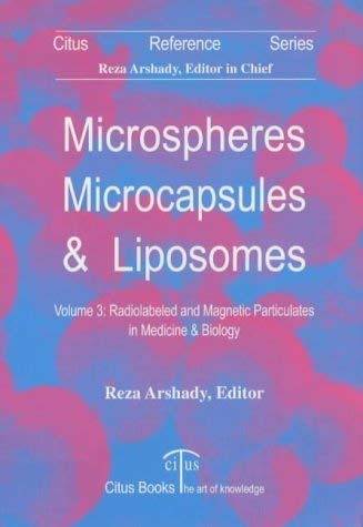 Radiolabeled and Magnetic Particulates in Medicine and Biology (v. 3) (Microspheres, microcapsules & liposomes) Business & Technology