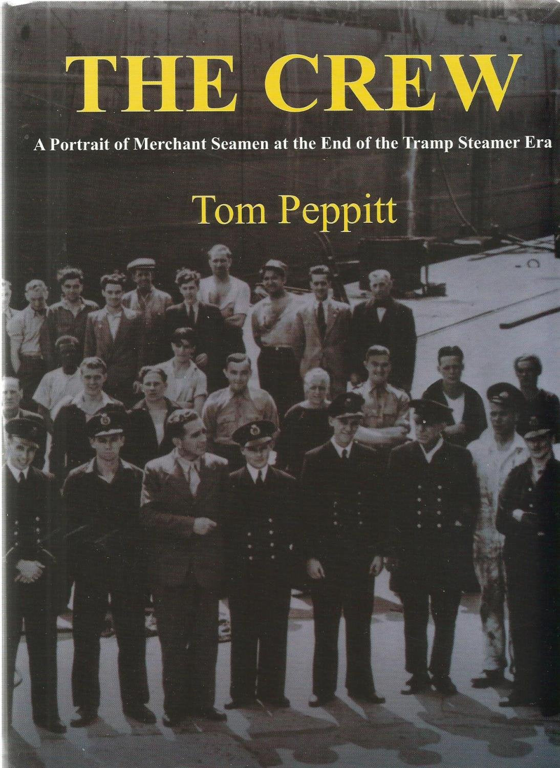 The Crew: A Portrait of Merchant Seamen at the End of the Tramp Steamer Era Politics & Society