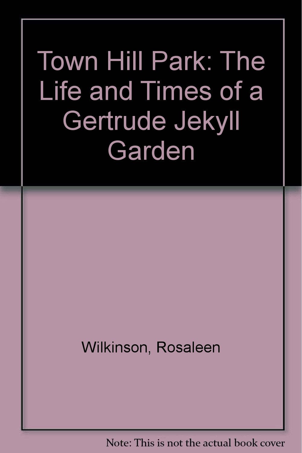 Town Hill Park: The Life and Times of a Gertrude Jekyll Garden Politics & History