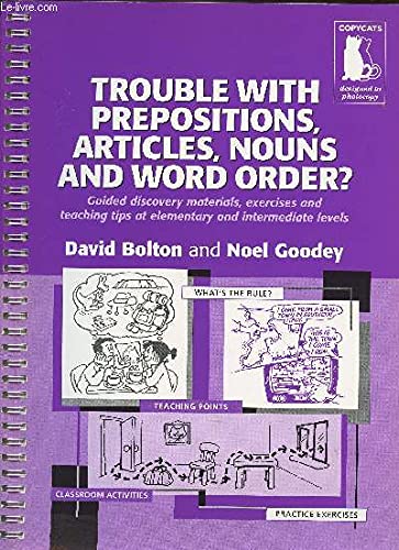 Trouble with prepositions, articles, nouns and word order?: Guided discovery materials, exercises and teaching tips: Guided discovery materials, ... tips at elementary and intermediate levels Foreign Languages ​​& Dictionaries