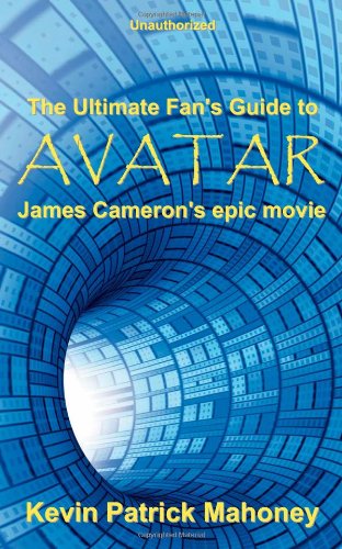 The Ultimate Fan's Guide to Avatar, James Cameron's epic movie (Unauthorized) Social Sciences