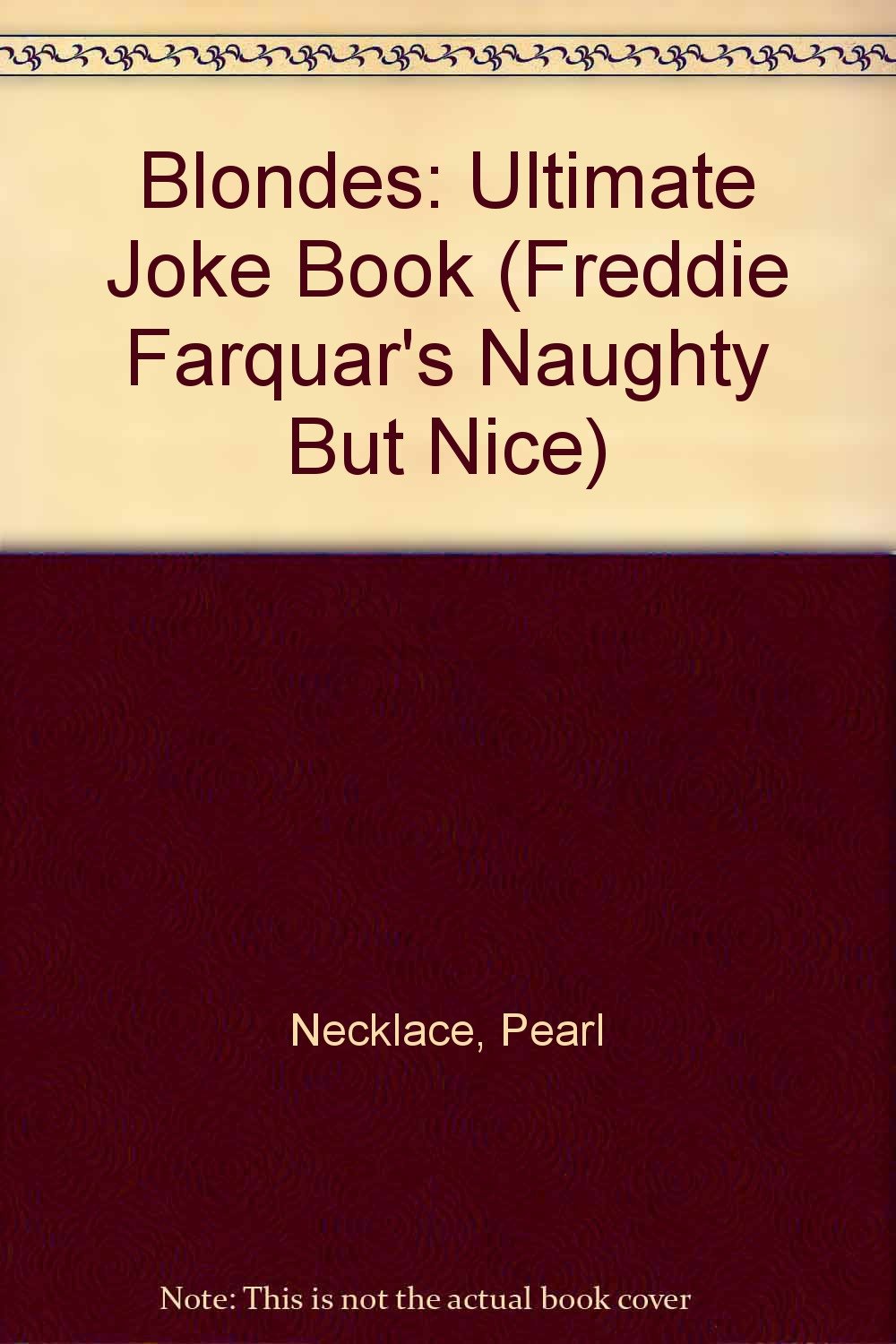 BLONDESTHE ULTIMATE JOKE BOOK (Freddie Farquar's Naughty But Nice S.) Books