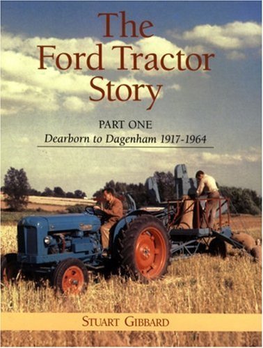 Ford Tractor Story 1900-1964: Dearborn to Dagenham (The Ford Tractor Story) Leisure, Home & Garden