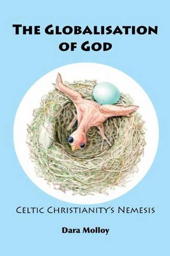 The Globalisation of God: Celtic Christianity's Nemesis Religion & Esotericism