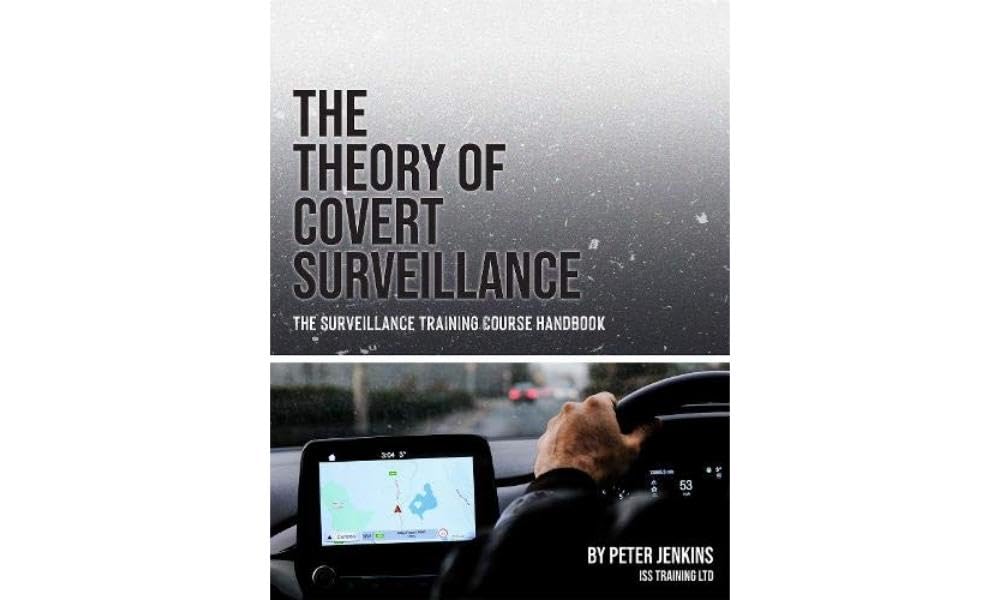 The Theory of Covert Surveillance: The Surveillance Training Course Handbook Law