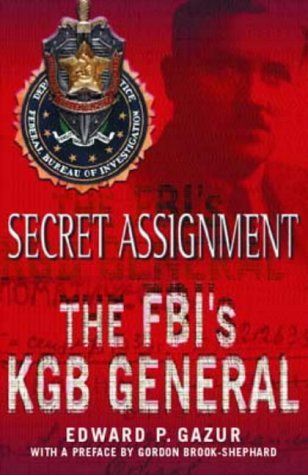 Secret Assignment: The FBI's KGB General Politics & History