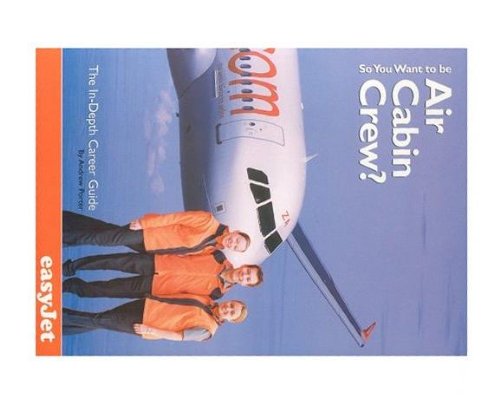 So You Want to be Air Cabin Crew?: The In-depth Guide on How to Become a Cabin Crew Member Business, Finance & Career