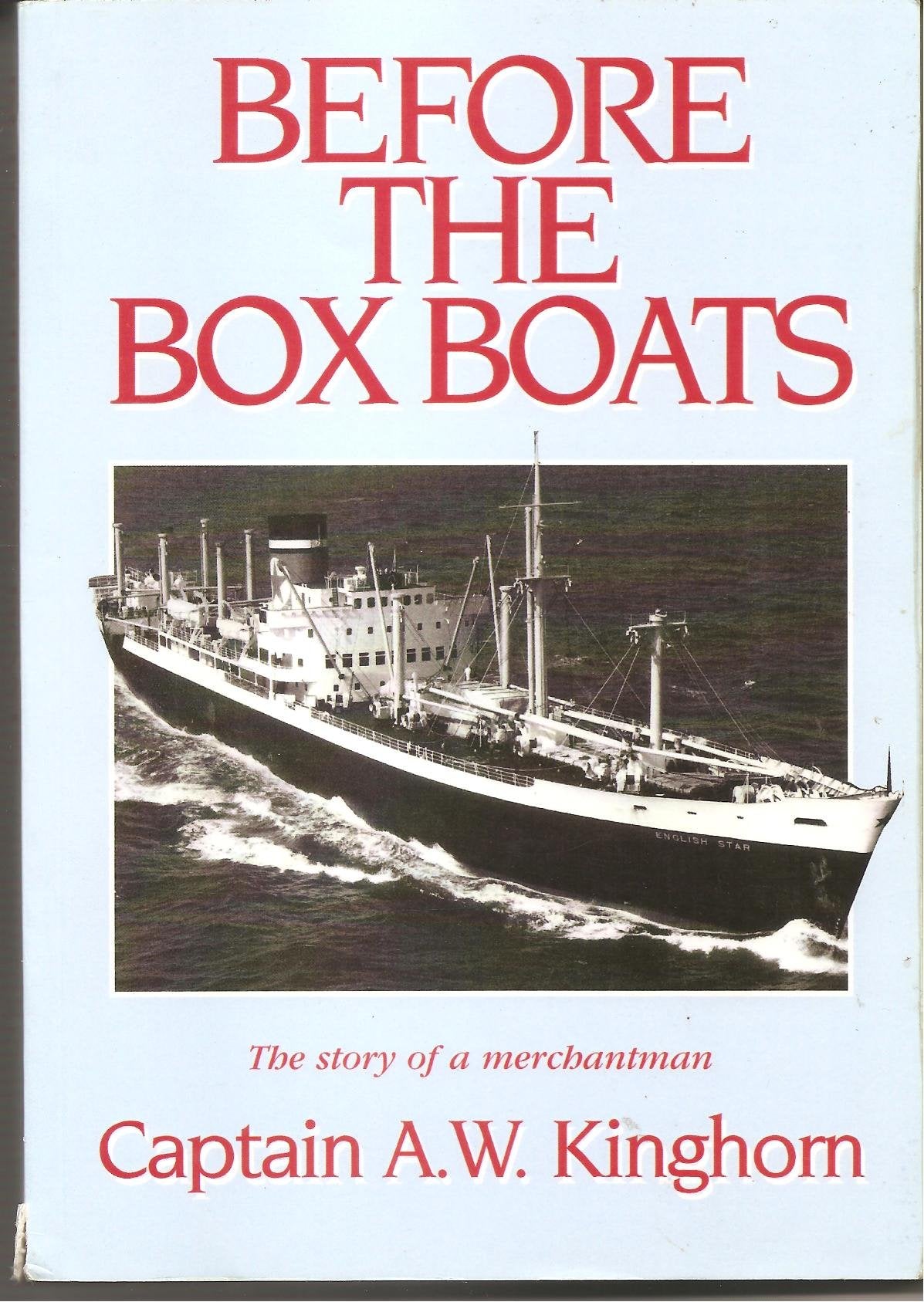 Before the Box Boats: The Story of a Merchantman Memories