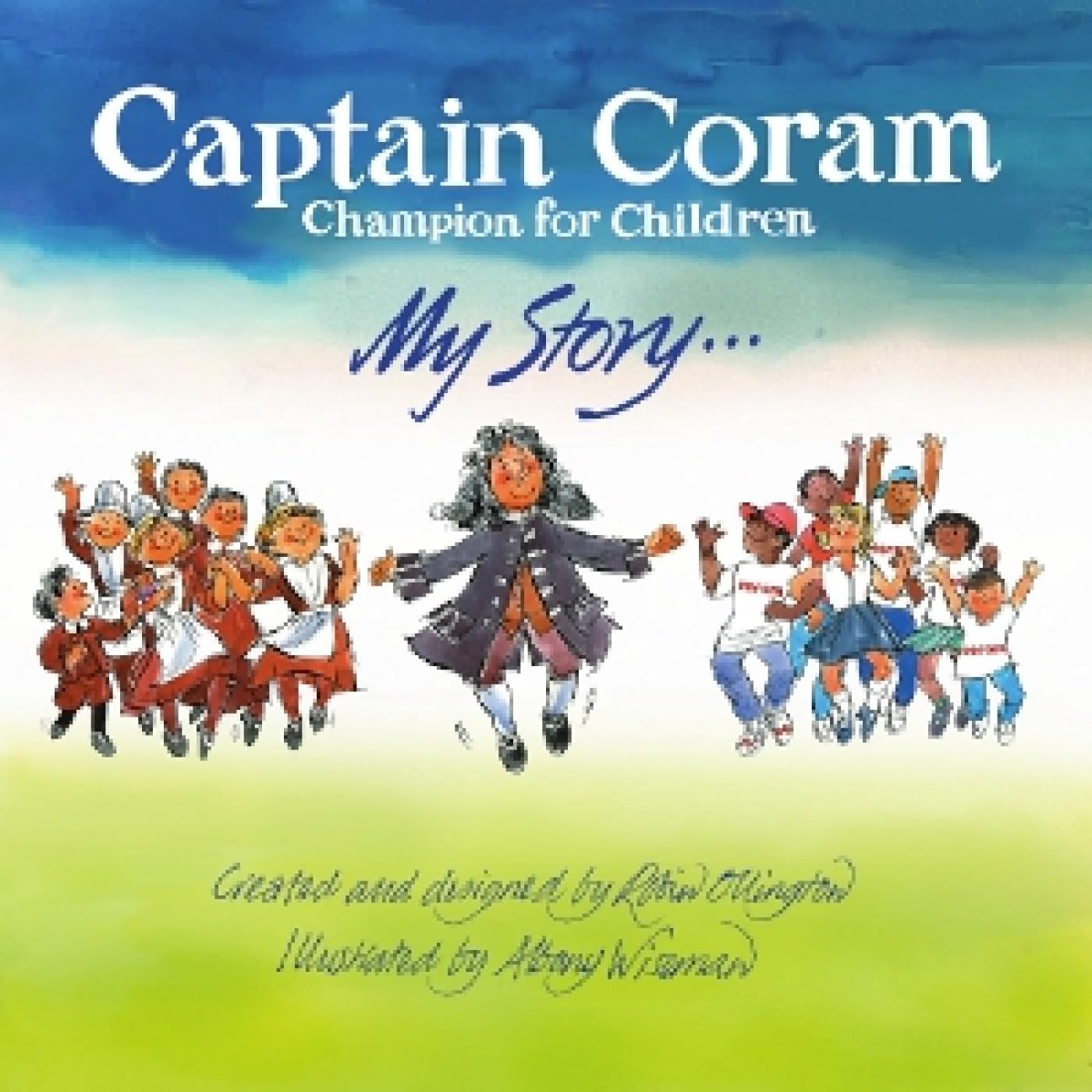 Captain Coram: Champion Of Children: My Story Non-fiction