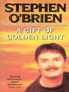 A Gift of Golden Light: The Psychic Journeys of a Medium Memories