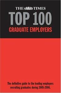 The "Times" Top 100 Graduate Employers 2005-2006 Business, Finance & Career