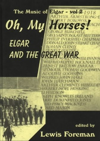 Oh My Horses!: Elgar, the Music of England and the Great War Arts & Music