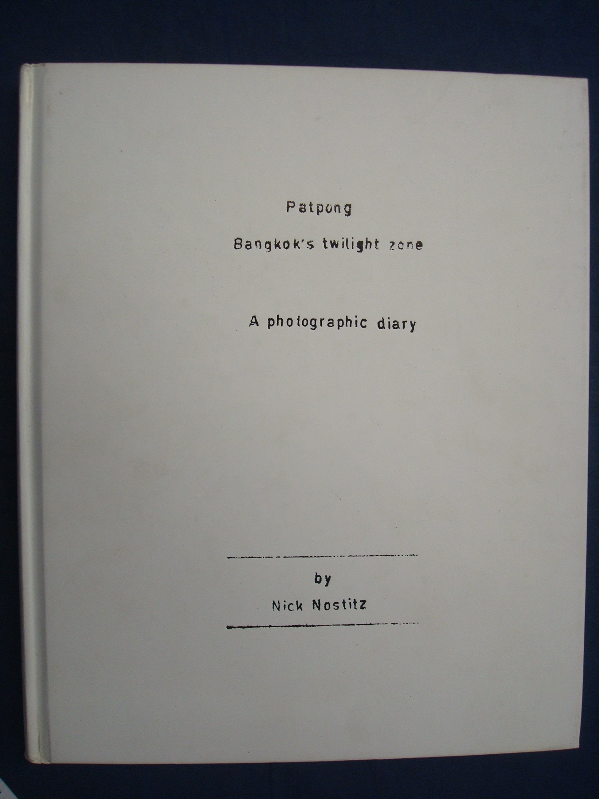 Patpong-Bangkok's Twilight Zone: A Photographic Diary Books