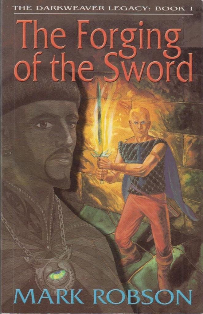 The Forging of the Sword (The darkweaver legacy) Novels & Short Stories