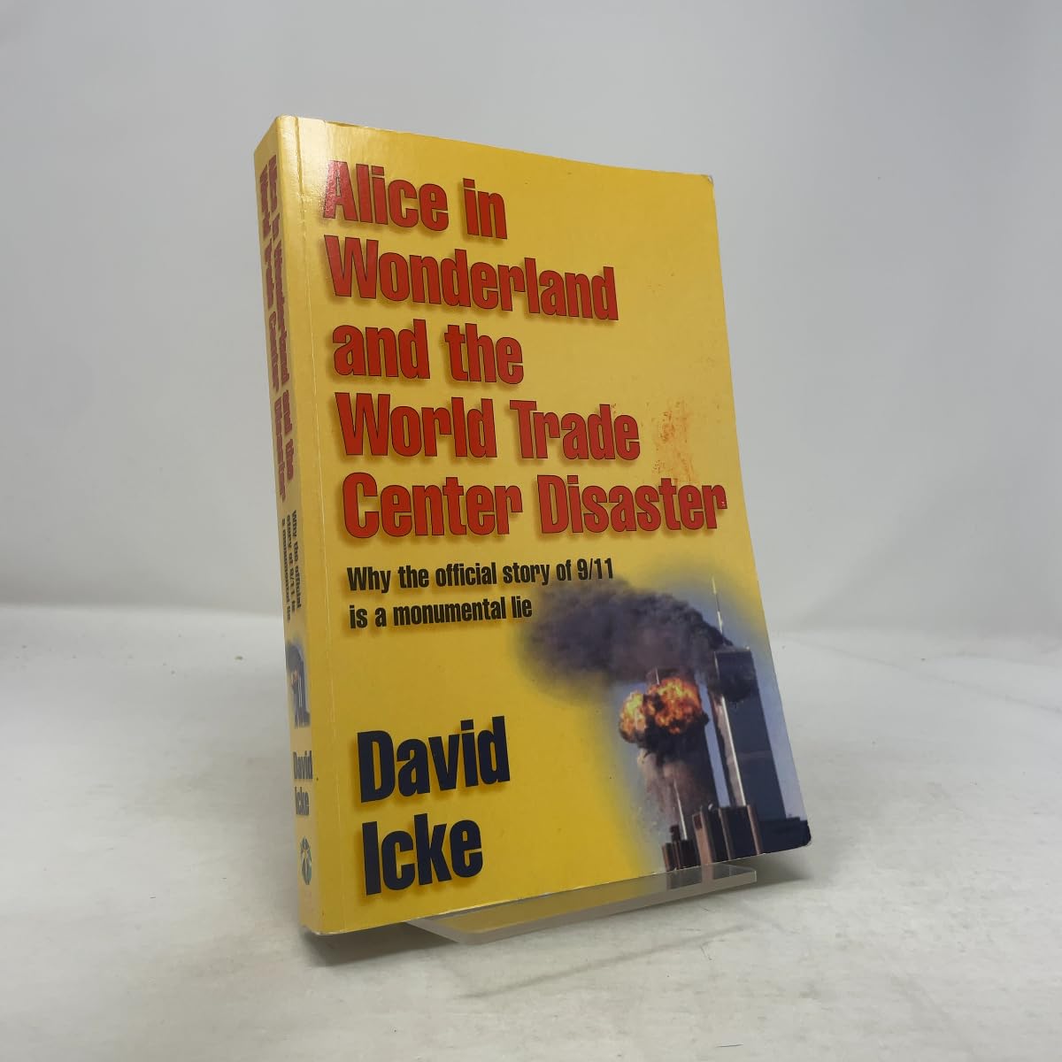 Alice in Wonderland and the World Trade Center Disaster: Why the Official Story of 9/11 Is a Monumental Lie Politics & History