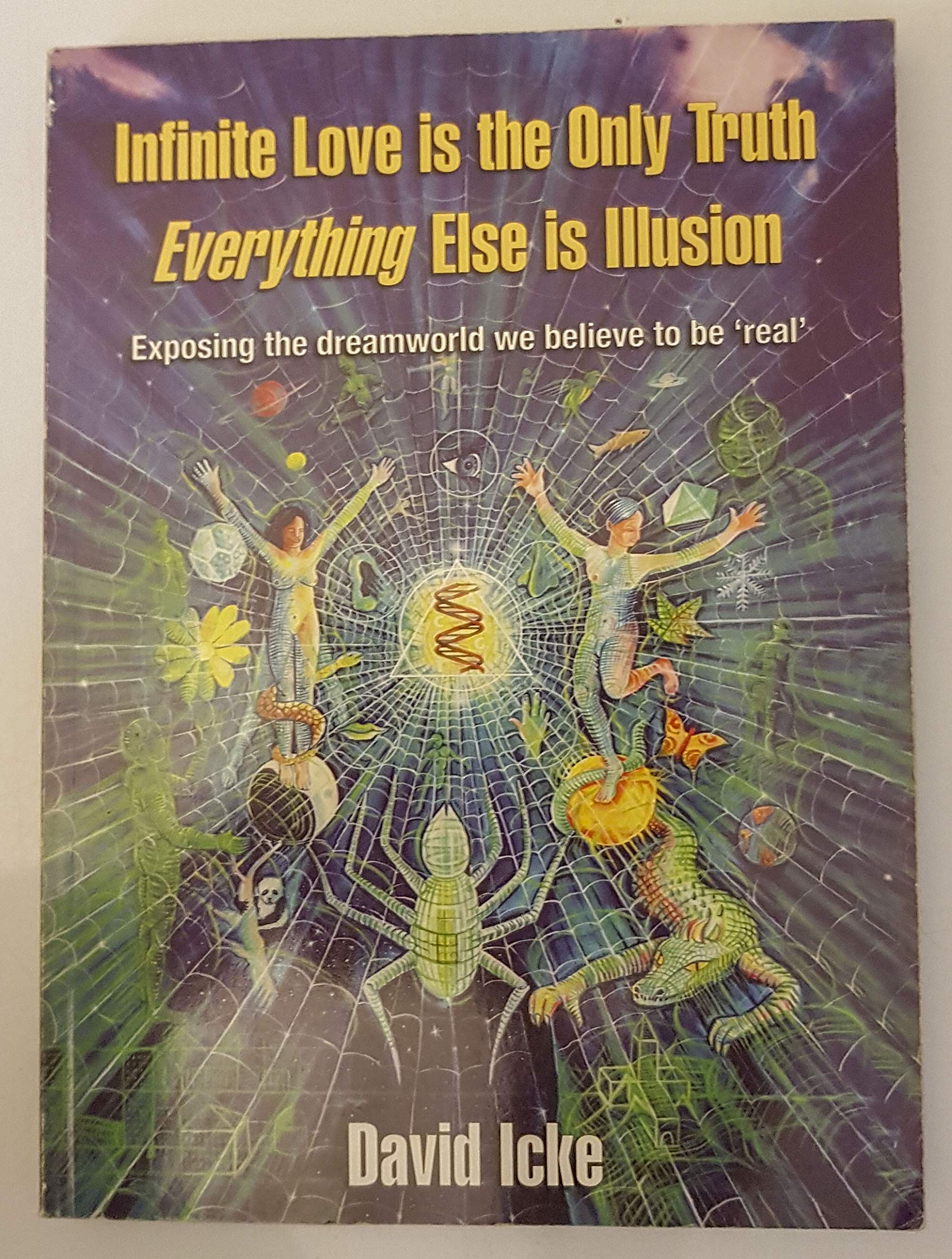 Infinite Love Is the Only Truth: Exposing the Dreamworld We Believe to Be Real' book