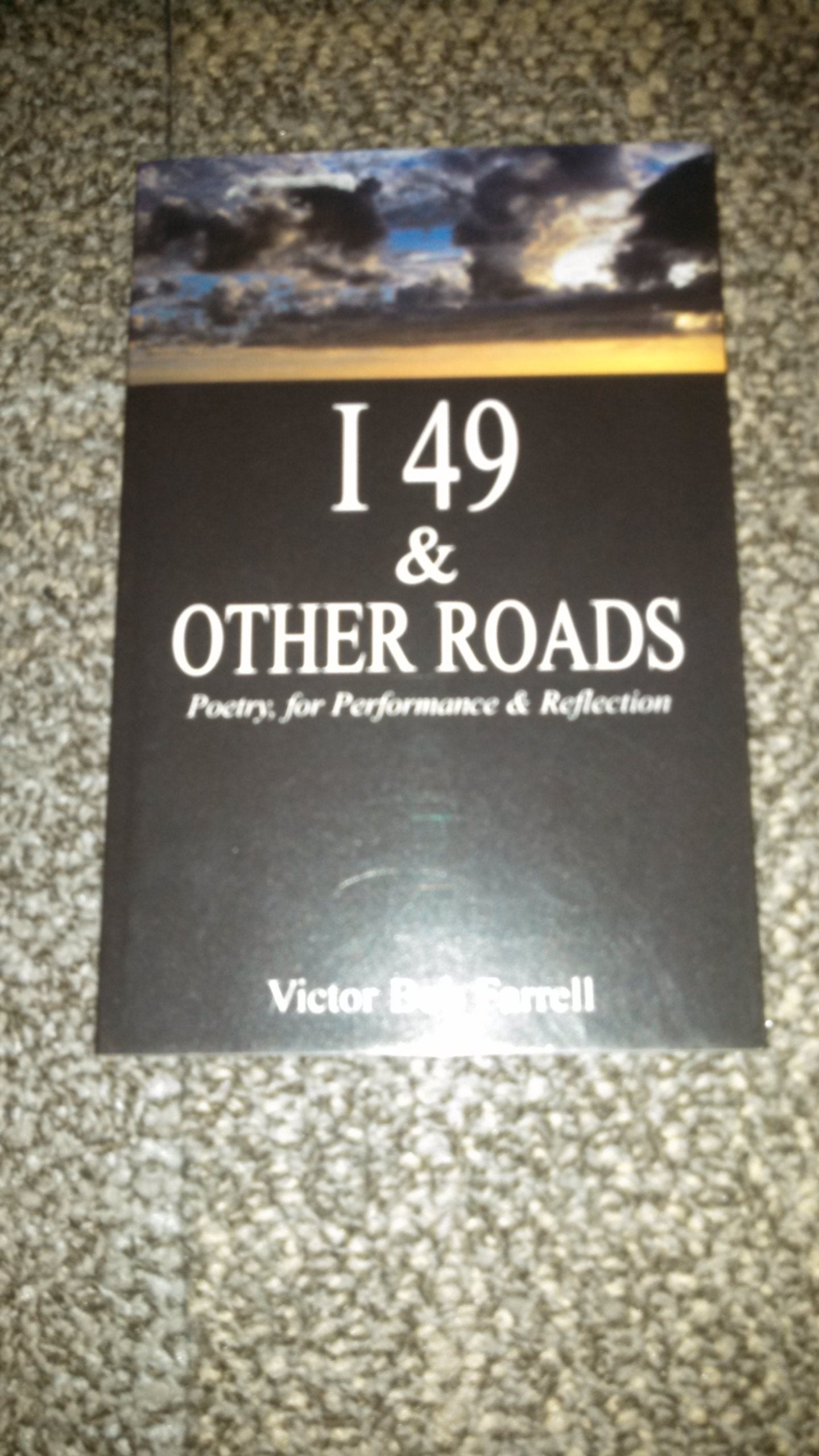 I49 and Other Roads: Poems for Reflection and Performance Poetry