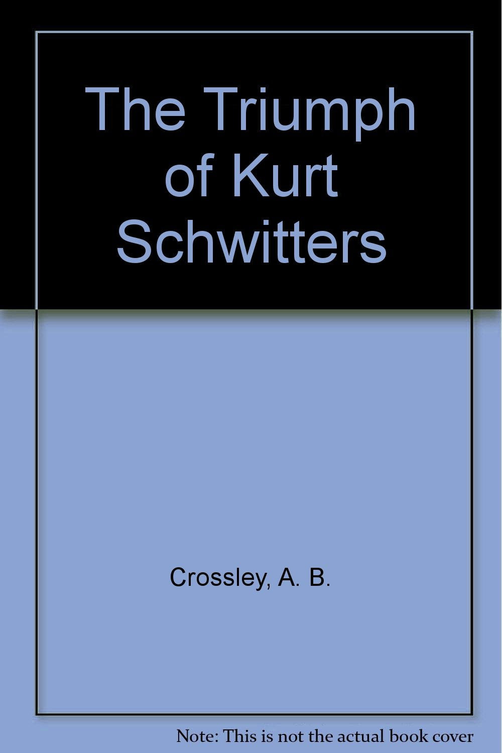 The Triumph of Kurt Schwitters book