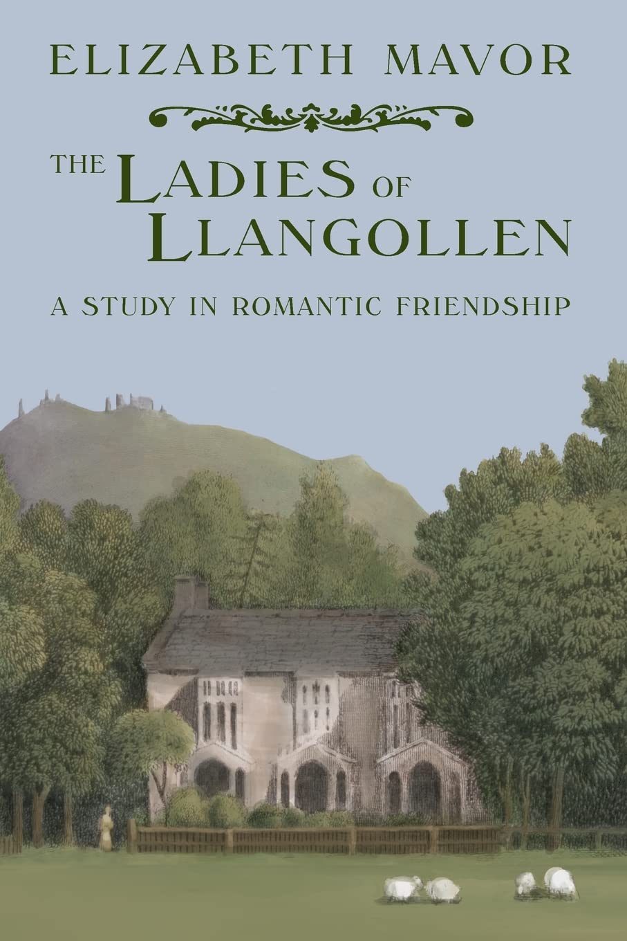 The Ladies of Llangollen: A Study in Romantic Friendship Memories