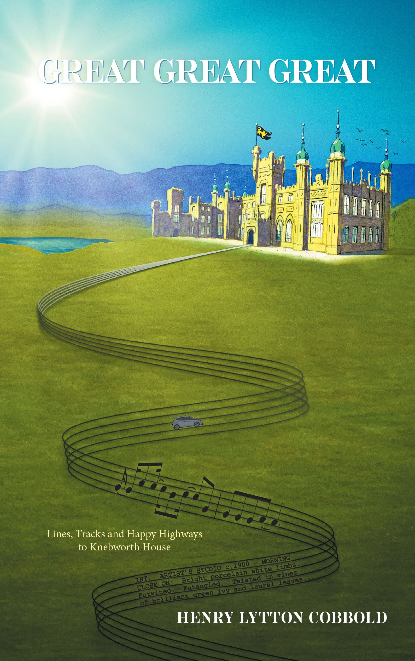Great Great Great: Lines, Tracks and Happy Highways to Knebworth House Memories