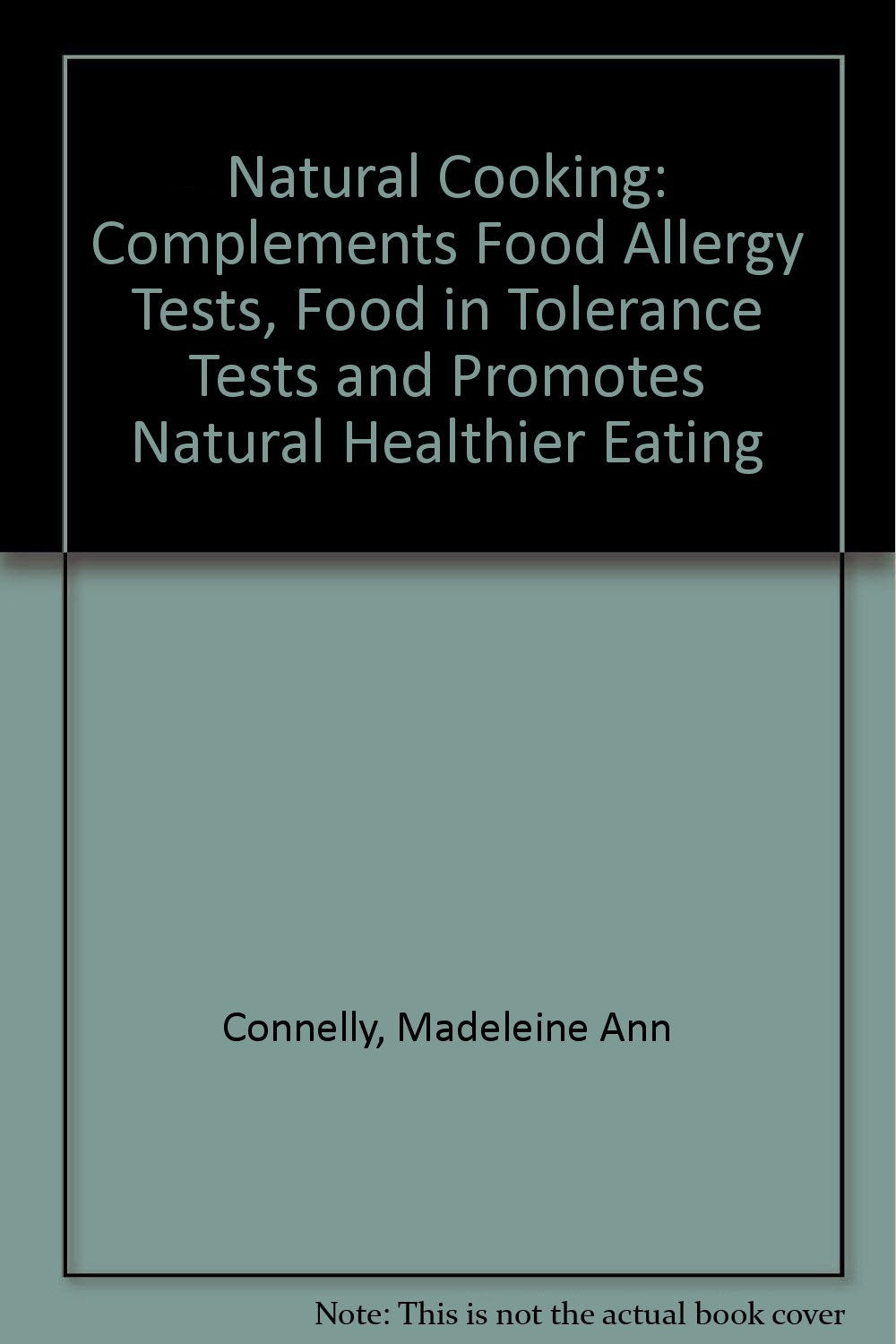 Natural Cooking: Complements Food Allergy Tests, Food in Tolerance Tests and Promotes Natural Healthier Eating Books