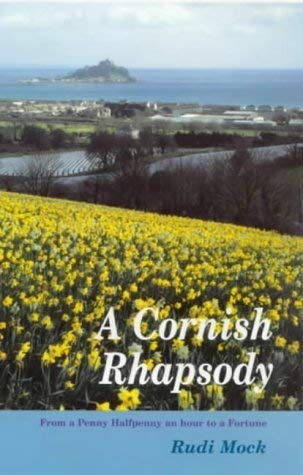 A Cornish Rhapsody: From a Penny Halfpenny an Hour to a Fortune Memories