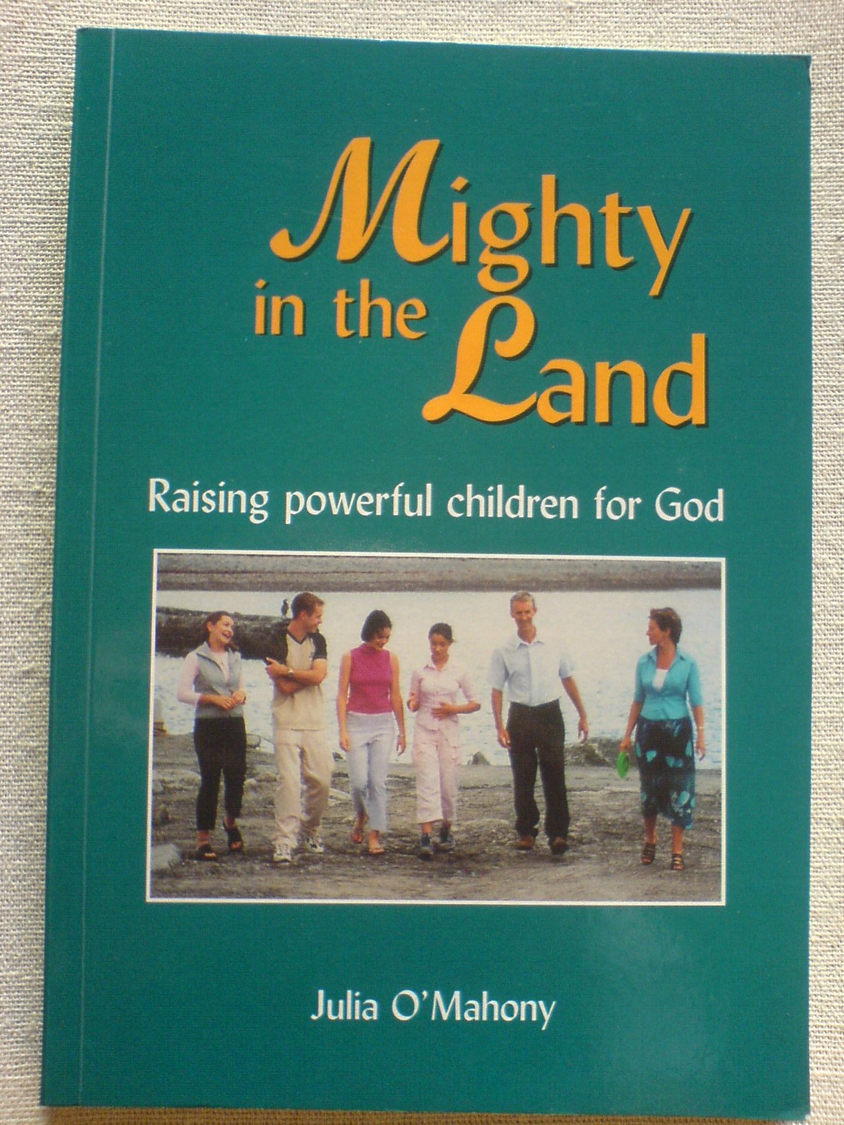 Mighty in the Land: Raising Powerful Children for God Religion & Esotericism