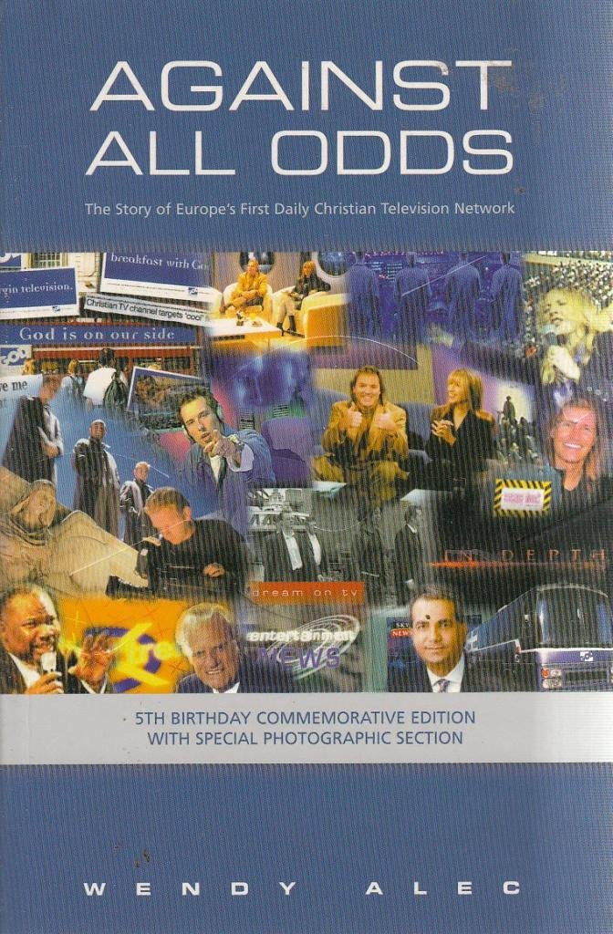 Against All Odds: The Story of Europe's First Daily Christian Television Network Media & Communication