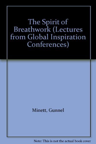 The Spirit of Breathwork: Lectures from Global Inspiration 1994-1999 (Lectures from Global Inspiration Conferences S.) Religion & Esotericism